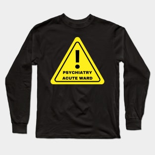 Acute ward! Long Sleeve T-Shirt